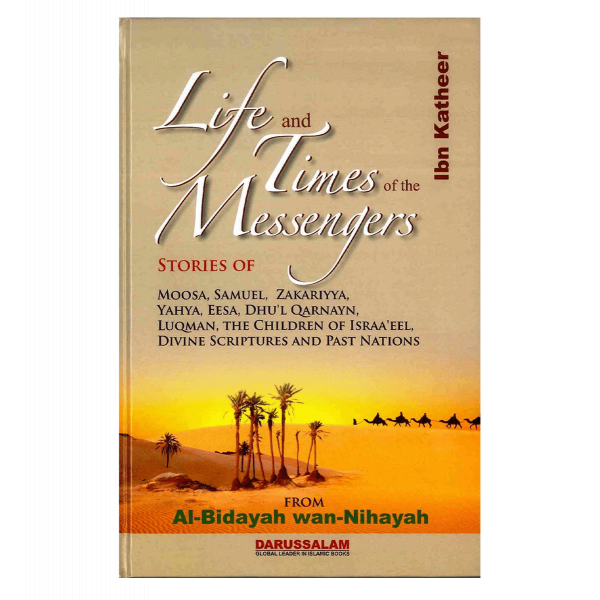 Life and the Times of the Messengers : From Al - Bidayah wan - Nihayah