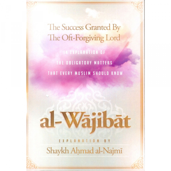 Al-Wajibat The Success Granted by the Oft-Forgiving Lord