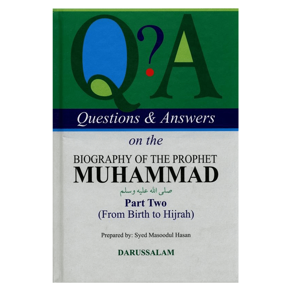 Q & A On The Biography Of The Prophet Muhammad PBUH Part 1 & 2 From Birth To Hijrah