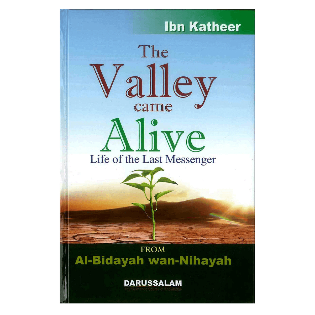 The Valley Came Alive : From Al - Bidayah wan - Nihayah