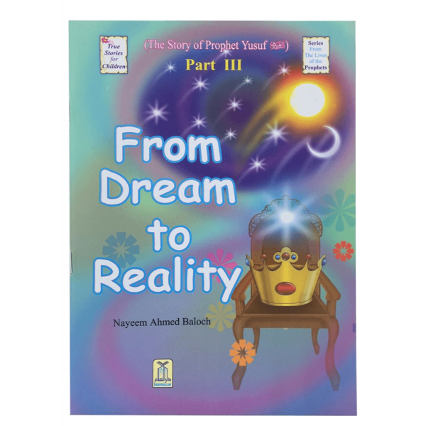 The Story of Prophet Yusuf Part III "From Dream To Reality"