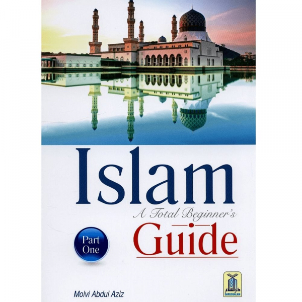 Islam A Total Beginners Guide Part One