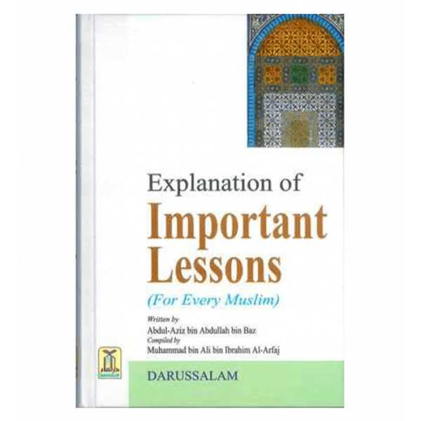 Explanation of Important Lessons ( For Every Muslim ) (HC)