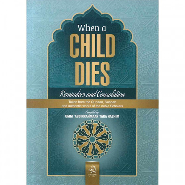 When a Child Dies: Reminders and Consolation (Utrujjah Press)