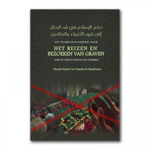 Het Islamitisch oordeel over het reizen en bezoeken van graven van de Profeten en de vromen