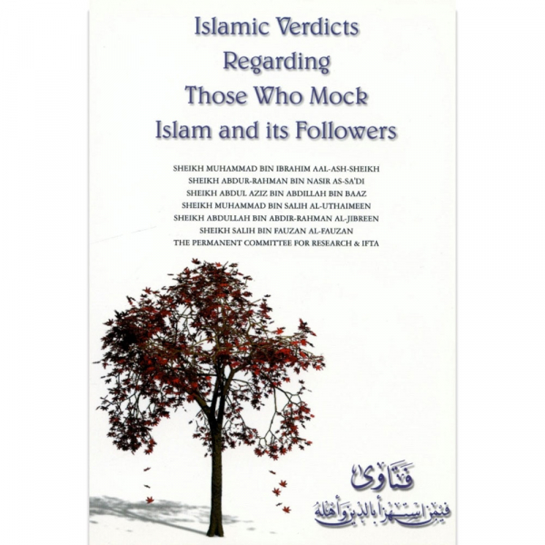 Islamic Verdicts Regarding Those Who Mock Islam and its Followers