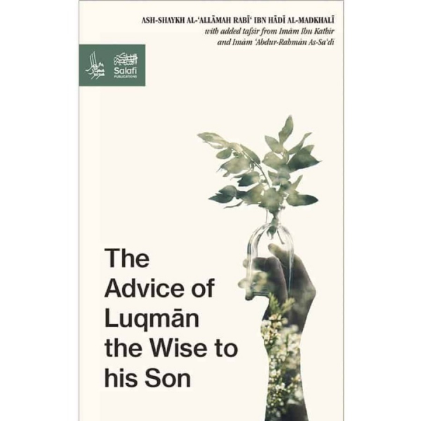 The Advice Of Luqman The Wise To His Son (Salafi Publications)