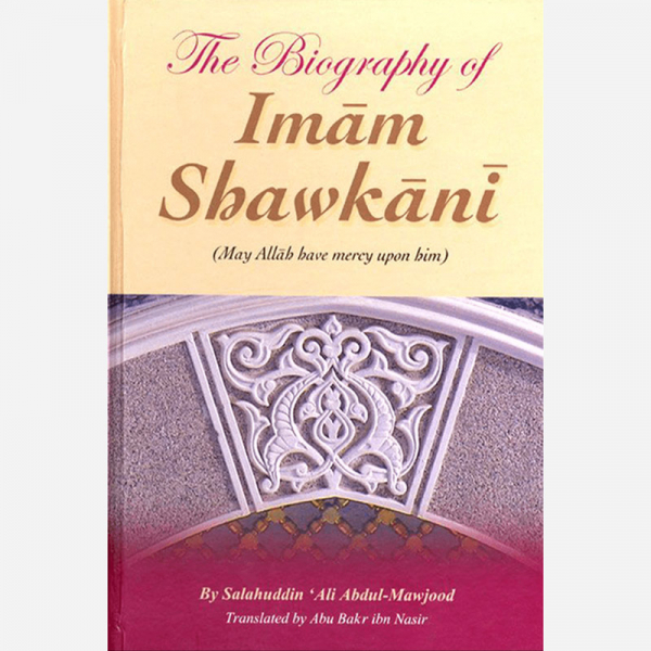 The Biography of Imam Shawkani (Darussalam)