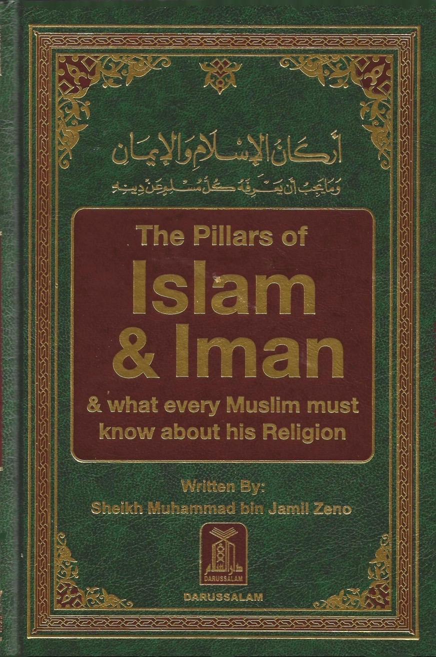 The pillars of islam and iman and what every muslim must know about their religion (Darussalam) The pillars of islam and iman and what every muslim must know about their religion (Darussalam)