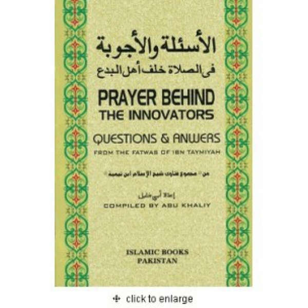 Prayer Behind the Innovators : Questions and Answers from the Fatwas of Ibn Taymiyah (Abu Khaliy)