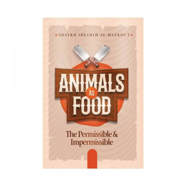 Animals As Food – The Permissible & Impermissible
 (Authentic Statements)