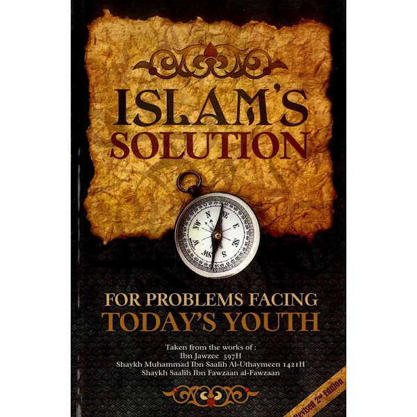 Islam's Solution For Problems Facing Today's Youth (Authentic Statements)
