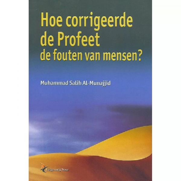 Hoe Corrigeerde De Profeet De Fouten Van Mensen