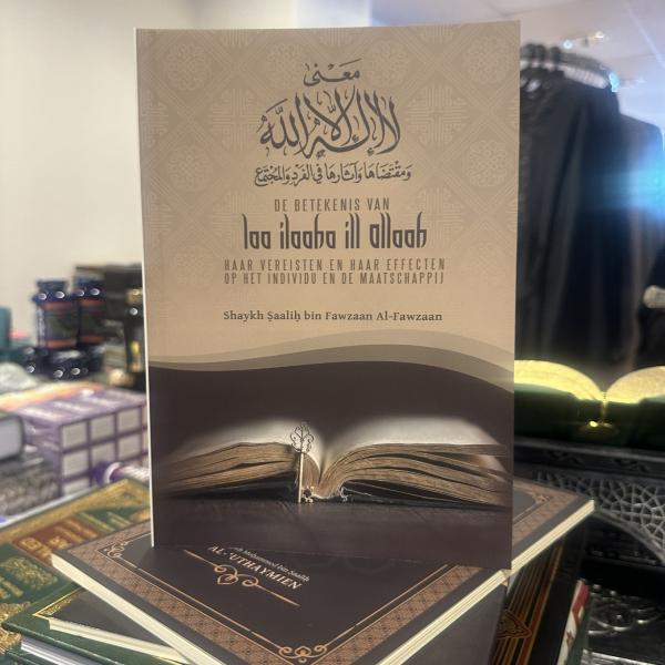 De Betekenis Van Laa Ilaaha Ill Allaah