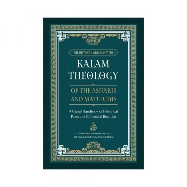 The History & Origins of the Kalam Theology of the Ashʿaris and Maturidis